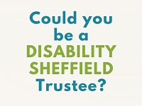 Could you be a Disability Sheffield Trustee?